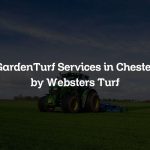 GardenTurf Services in Chester by Websters Turf