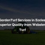 GardenTurf Services in Eccles: Superior Quality from Websters Turf