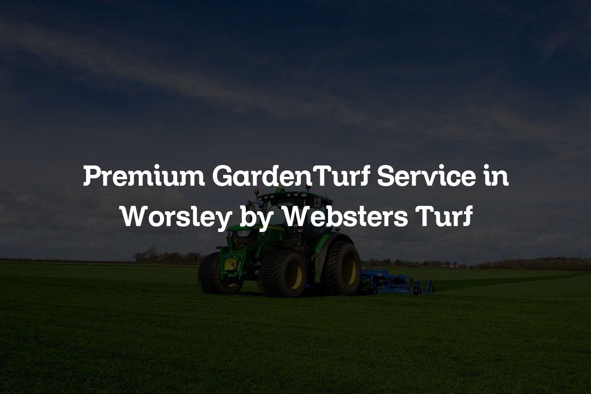 GardenTurf service in Worsley