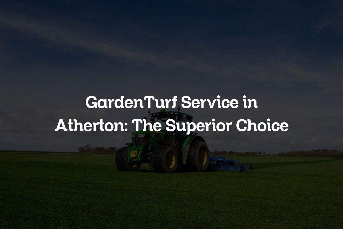 GardenTurf service in Atherton
