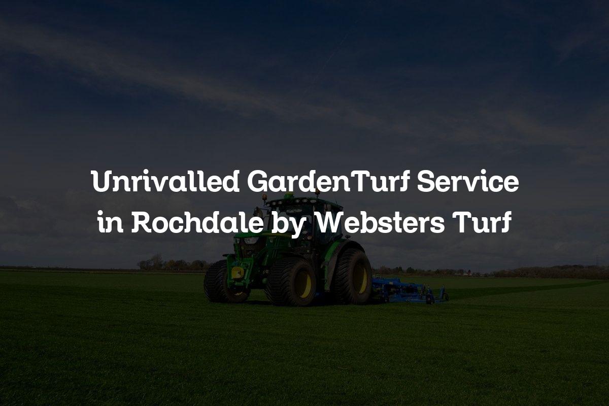 GardenTurf service in Rochdale