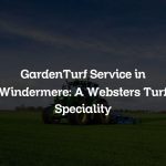 GardenTurf Service in Windermere: A Websters Turf Speciality