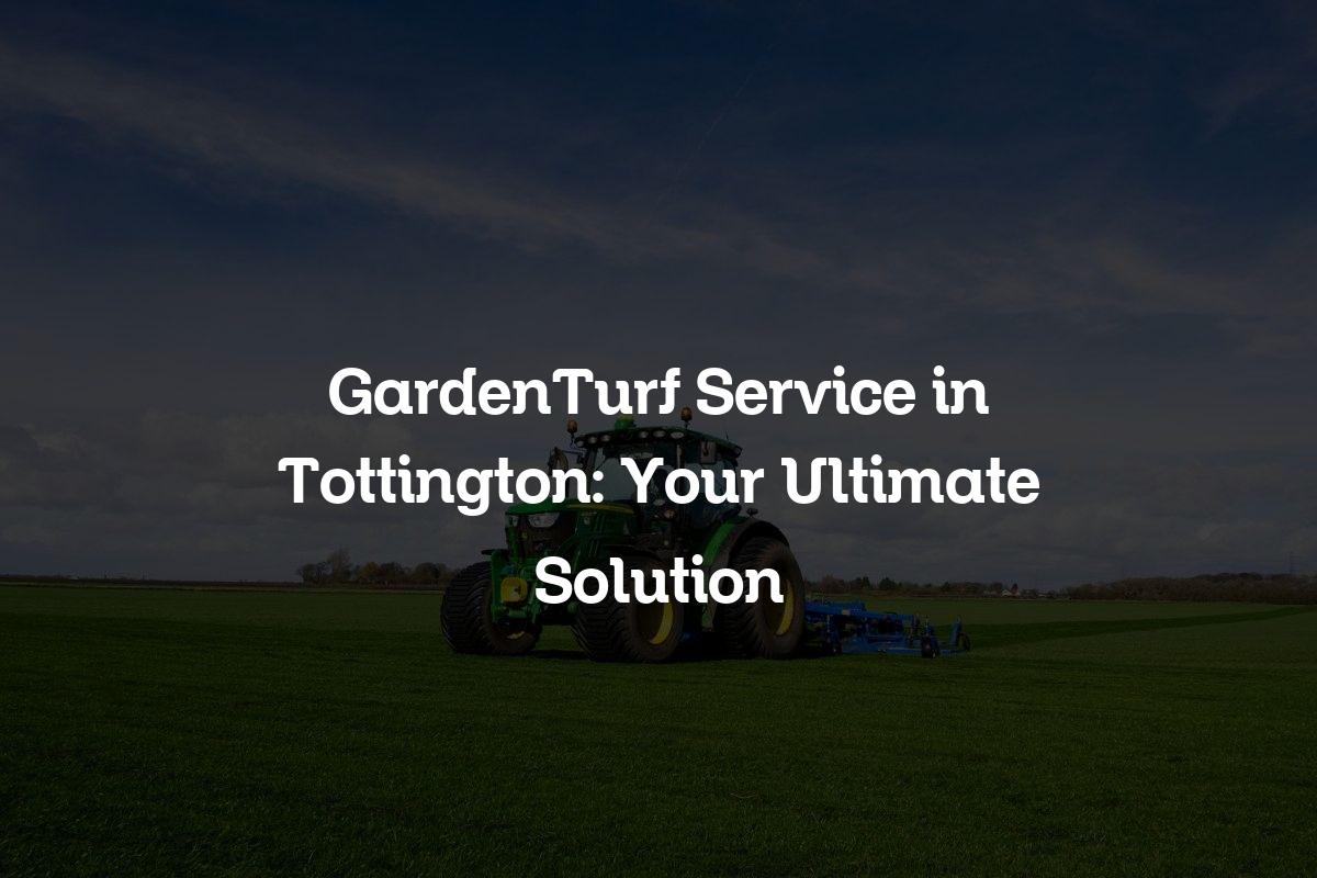 GardenTurf service in Tottington