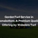 GardenTurf Service in Ramsbottom: A Premium Quality Offering by Websters Turf