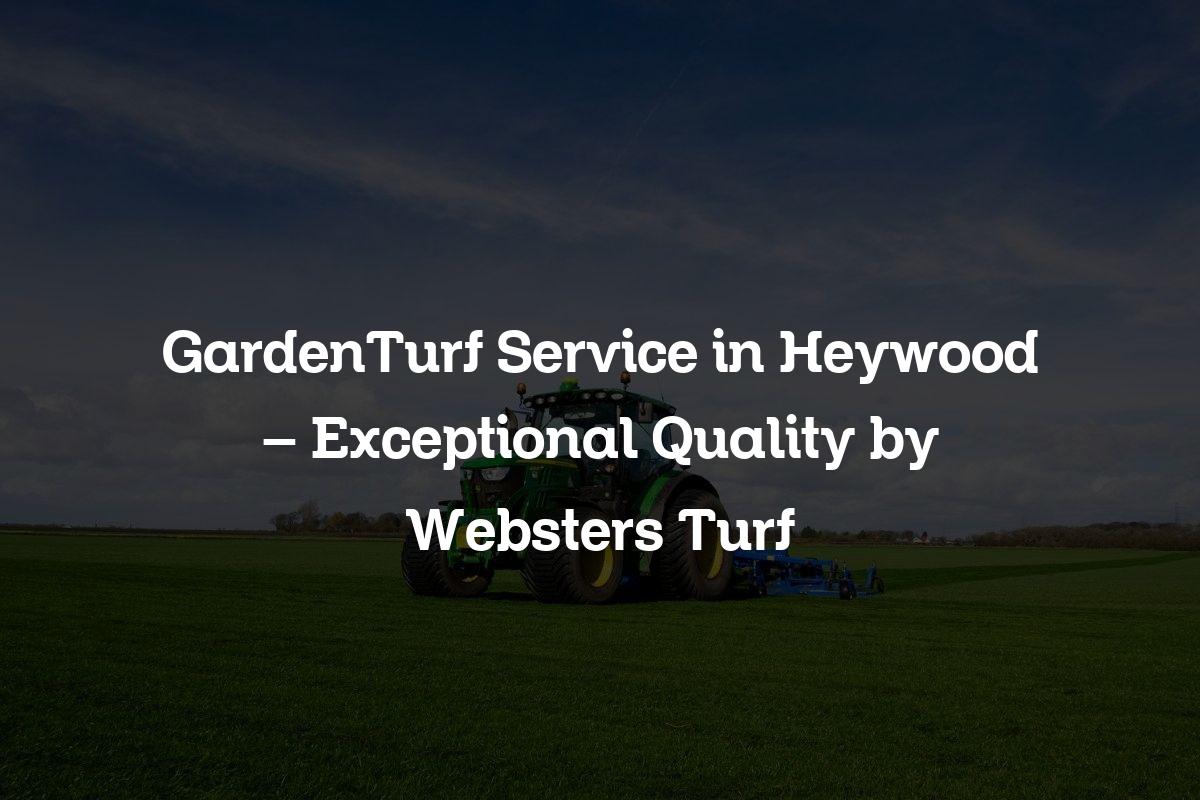 GardenTurf service in Heywood