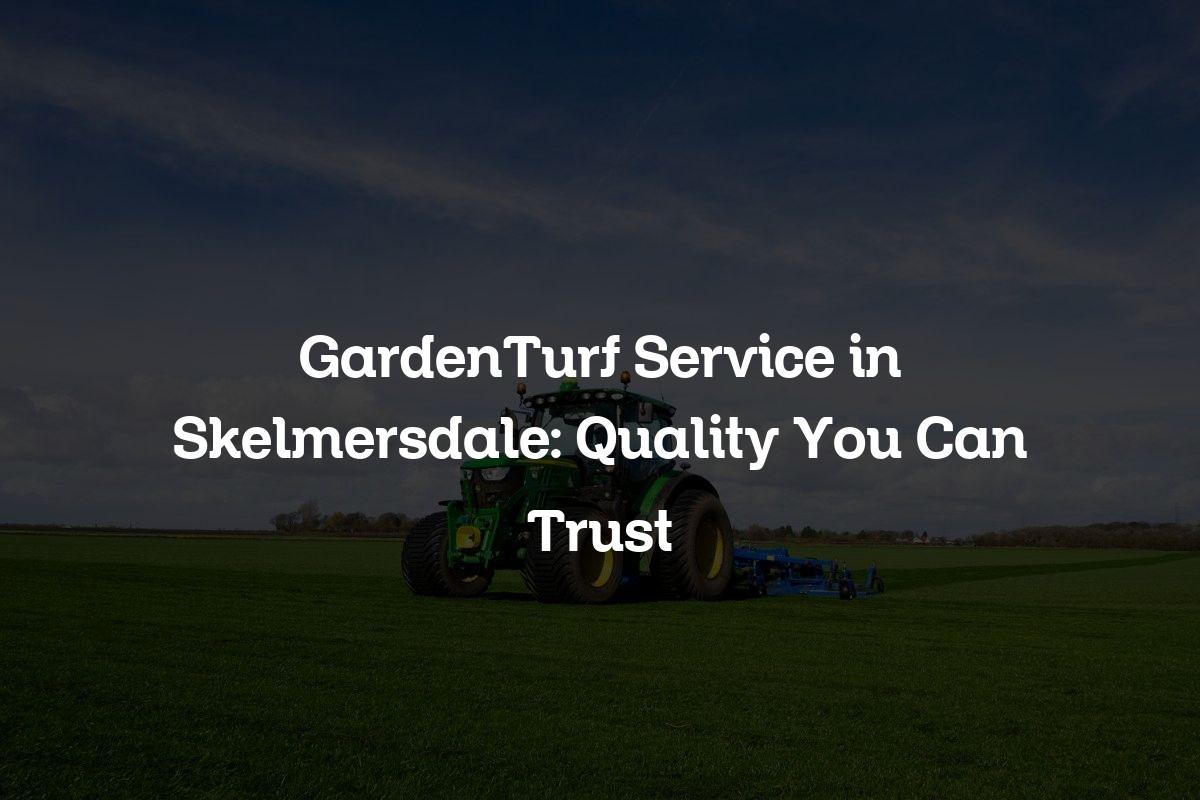 GardenTurf service in Skelmersdale