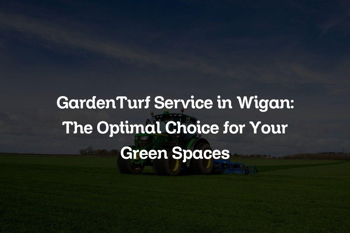 GardenTurf service in Wigan