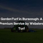 GardenTurf in Burscough: A Premium Service by Websters Turf