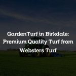 GardenTurf in Birkdale: Premium Quality Turf from Websters Turf