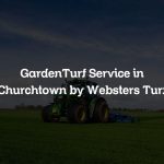 GardenTurf Service in Churchtown by Websters Turf