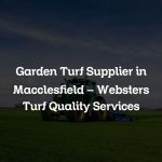 Garden Turf Supplier in Macclesfield – Websters Turf Quality Services