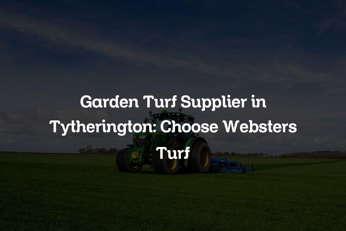 Garden Turf Supplier in Tytherington
