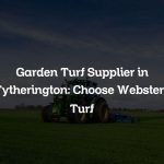 Garden Turf Supplier in Tytherington: Choose Websters Turf