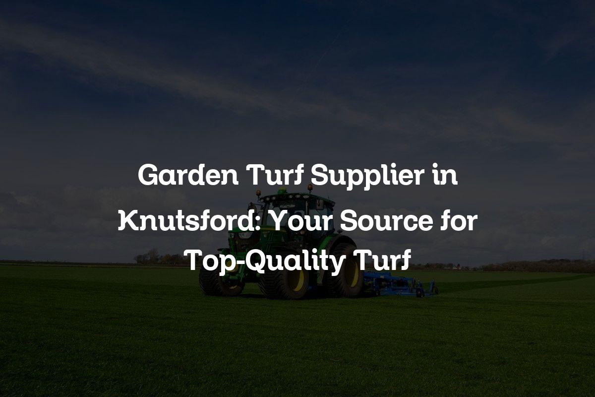 Garden Turf Supplier in Knutsford