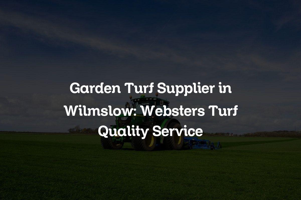 Garden Turf Supplier in Wilmslow
