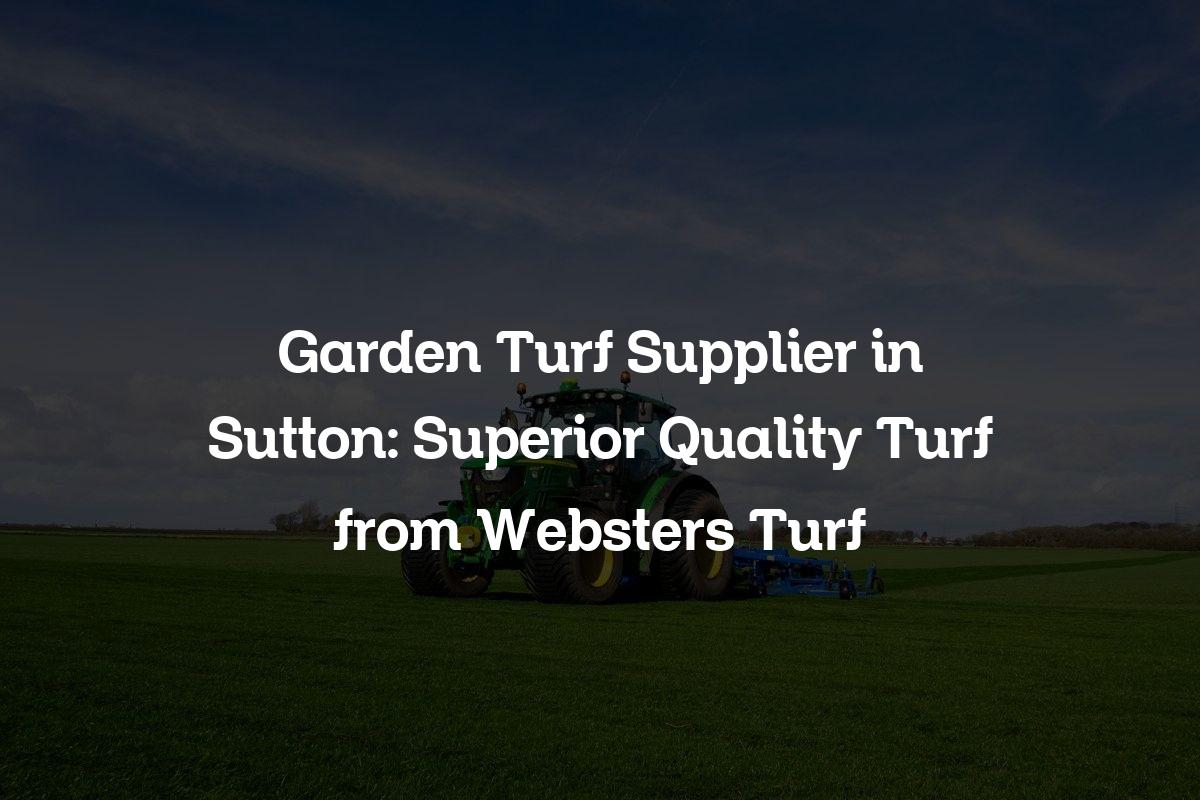 Garden Turf Supplier in Sutton