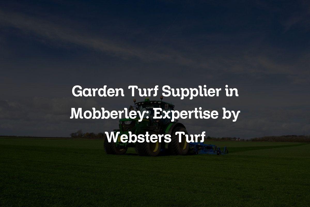 Garden Turf Supplier in Mobberley