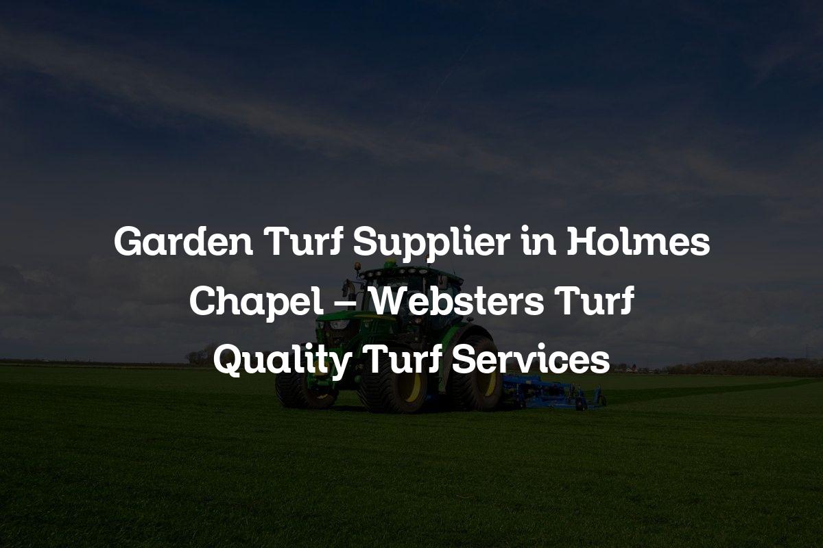 Garden Turf Supplier in Holmes Chapel