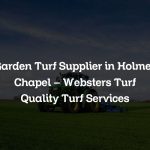 Garden Turf Supplier in Holmes Chapel – Websters Turf Quality Turf Services