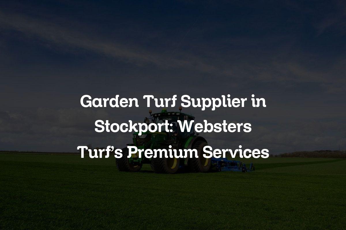 Garden Turf Supplier in Stockport