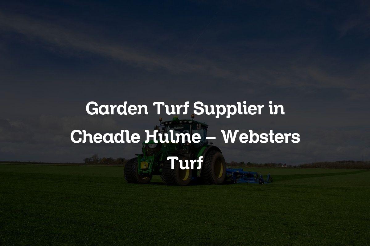 Garden Turf Supplier in Cheadle Hulme