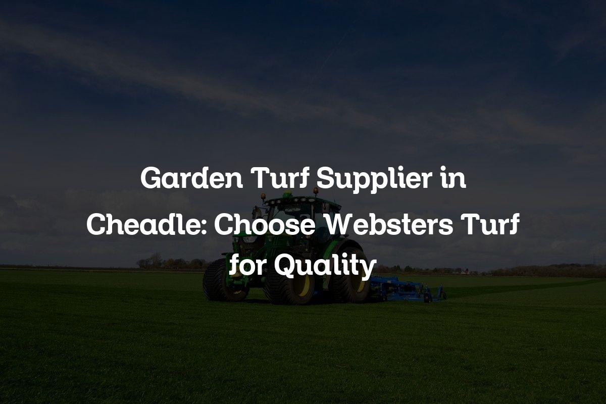 Garden Turf Supplier in Cheadle