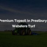 Premium Topsoil in Prestbury | Websters Turf
