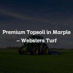 Premium Topsoil in Marple – Websters Turf