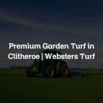 Premium Garden Turf in Clitheroe | Websters Turf